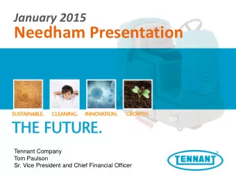 Needham Presentation  Tennant Company  Tom Paulson  Sr. Vice President and Chief Financial Officer