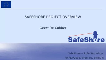 SAFESHORE PROJECT OVERVIEW  Geert De Cubber SafeShore  ALFA Workshop,  Black Sea Integrated