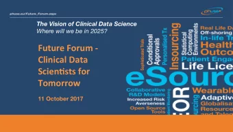 Future Forum -  Clinical Data  Scien2sts for  Tomorrow 11 October 2017 Process &amp; People  Who