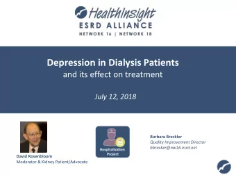 Depression in Dialysis Patients  and its effect on treatment  July 12, 2018  Barbara Breckler