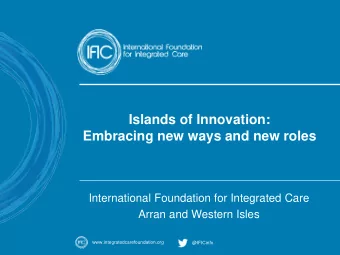 Islands of Innovation:  Embracing new ways and new roles  International Foundation for Integrated