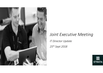 Joint Executive Meeting  IT Director Update 25 th Sept 2018  Joint Scrutiny Update  its a