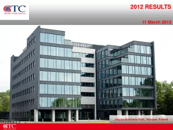 2012 RESULTS  11 March 2013 Okcie Business Park , Warsaw, Poland  Agenda GTC House, Belgrade,