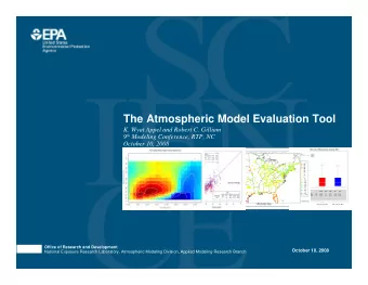 The Atmospheric Model Evaluation Tool  K. Wyat Appel and Robert C. Gilliam 9 th Modeling