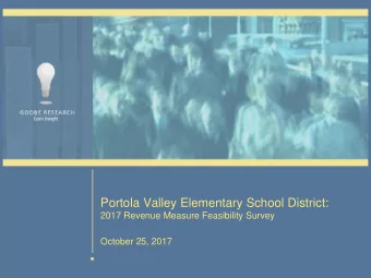 Portola Valley Elementary School District:  2017 Revenue Measure Feasibility Survey  October 25,