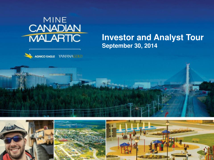 investor and analyst tour september 30 2014 agnico eagle