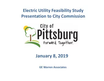 January 8, 2019  GE Warren Associates  Why Are We Here?  City of Pittsburg wants to consider owning