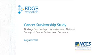 Cancer Survivorship Study  Findings from In-depth Interviews and National  Surveys of Cancer