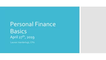 Personal Finance  Basics April 27 th , 2019  Lauren Vanderlugt, CPA  Income &amp; Expenses