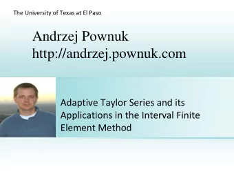 http://andrzej.pownuk.com  Adaptive Taylor Series and its  Place photo here  Applications in the