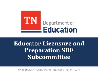 Educator Licensure and  Preparation SBE  Subcommittee  Office of Educator Licensure and Preparation