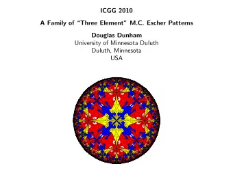 ICGG 2010  A Family of Three Element M.C. Escher Patterns  Douglas Dunham  University of