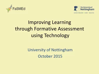 Improving Learning  through Formative Assessment  using Technology  University of Nottingham