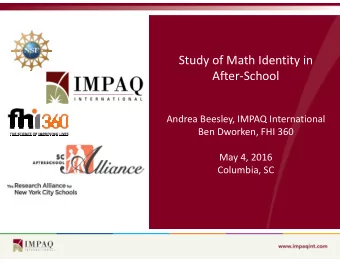 Study of Math Identity in After  School Andrea Beesley, IMPAQ International Ben Dworken, FHI 360