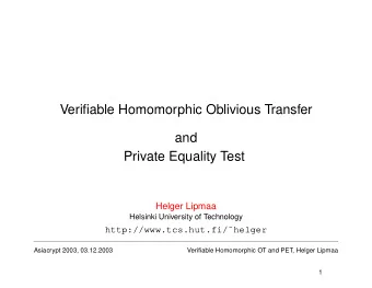 Verifiable Homomorphic Oblivious Transfer  and  Private Equality Test  Helger Lipmaa  Helsinki