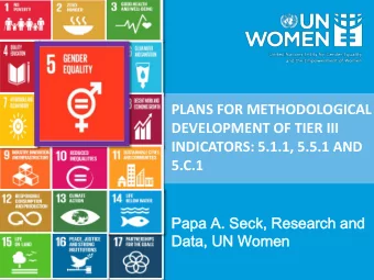 Papa  pa A. S  . Seck,  k, Rese  sear  arch  ch and  nd  Data,  ta, UN Wom  omen en  Overview  1.