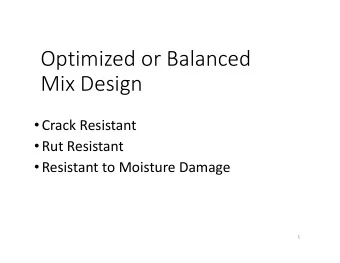 Optimized or Balanced  Mix Design  Crack Resistant  Rut Resistant  Resistant to Moisture