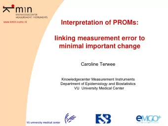 Interpretation of PROMs:  www.kmin-vumc.nl  linking measurement error to  minimal important change