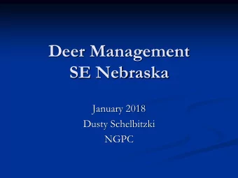 Deer Management  SE Nebraska  January 2018  Dusty Schelbitzki  NGPC  Big Game (Deer) Management