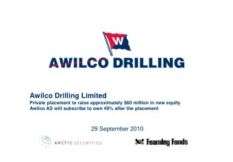 Awilco Drilling Limited  Private placement to raise approximately $60 million in new equity  Awilco