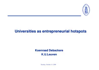 Universities as entrepreneurial hotspots  Universities as entrepreneurial hotspots  Koenraad