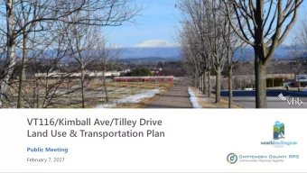 VT116/Kimball Ave/Tilley Drive  Land Use &amp; Transportation Plan  Public Meeting  February 7,