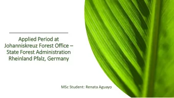 Appli  lied Perio  iod at  t  Johannis  iskreuz Forest Offic ice   State Forest Admin  inis