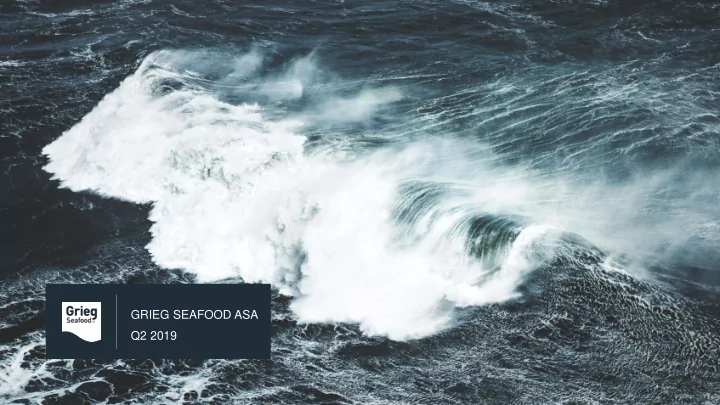 grieg seafood asa q2 2019