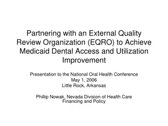 Partnering with an External Quality  Review Organization (EQRO) to Achieve  Medicaid Dental Access