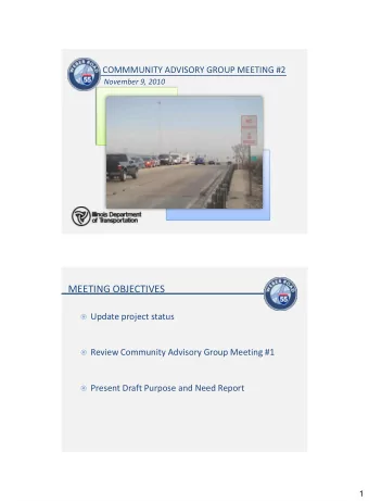 MEETING OBJECTIVES  Update project status  Review Community Advisory Group Meeting #1