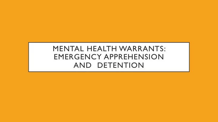 mental health warrants emergency apprehension and