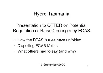 Hydro Tasmania  Presentation to OTTER on Potential  Regulation of Raise Contingency FCAS   How