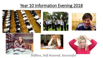 Year 10 In  Information Evening 2018  Selfless, Self Assured, Successful  Selfless, Self Assured,