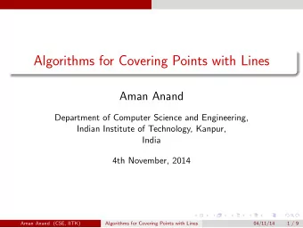 Algorithms for Covering Points with Lines  Aman Anand  Department of Computer Science and