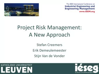 Project Risk Management:  A New Approach  Stefan Creemers  Erik Demeulemeester  Stijn Van de Vonder