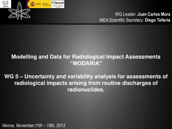 WG 5  Uncertainty and variability analysis for assessments of  radiological impacts arising from