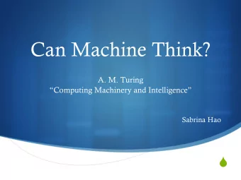 Can Machine Think?  A. M. Turing Computing Machinery and Intelligence Sabrina Hao S The