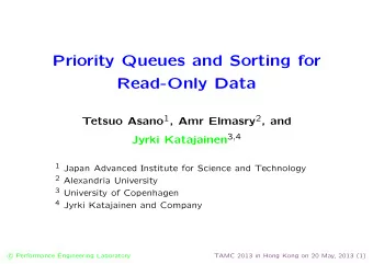 Priority Queues and Sorting for  Read-Only Data Tetsuo Asano 1 , Amr Elmasry 2 , and Jyrki