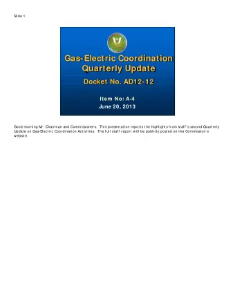 Gas-Electric Coordination  Quarterly Update  Docket No. AD12-12  Item No: A-4  June 20, 2013  Good