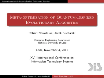 Meta-optimization of Quantum-Inspired  Evolutionary Algorithm  Robert Nowotniak, Jacek Kucharski