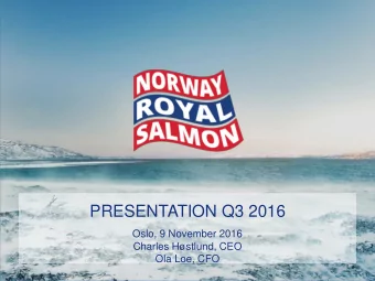 PRESENTATION Q3 2016  Oslo, 9 November 2016  Charles Hstlund, CEO  Ola Loe, CFO  1  NORWAY ROYAL