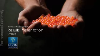 For personal use only  Huon Aquaculture Group Limited  Results Presentation  HY2019  Important