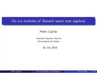 On Lie modules of Banach space nest algebras  Pedro Capit  ao  Instituto Superior T  ecnico