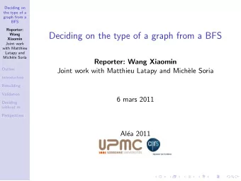 Deciding on the type of a graph from a BFS  Wang  Xiaomin  Joint work  with Matthieu  Latapy and