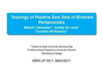 Topology of Positive Zero Sets of Bivariate  Pentanomials Malachi Alexander 1 , Ashley De Luna 2