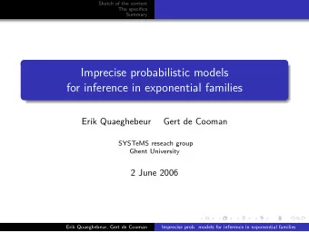 Imprecise probabilistic models  for inference in exponential families  Erik Quaeghebeur  Gert de