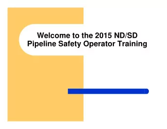 Welcome to the 2015 ND/SD  Pipeline Safety Operator Training  Welcome to Sioux Falls  Thank You!