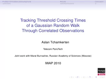Tracking Threshold Crossing Times  of a Gaussian Random Walk  Through Correlated Observations
