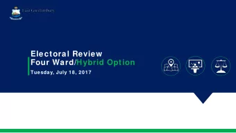 Electoral Review  Four Ward/Hybrid Option  Tuesday, July 18, 2017  Four Ward/Hybrid Option  On June
