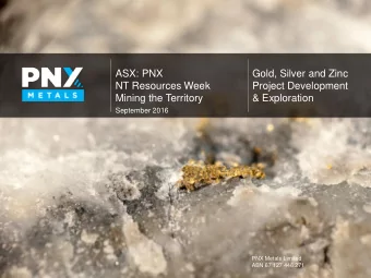 ASX: PNX  Gold, Silver and Zinc  NT Resources Week  Project Development  Mining the Territory